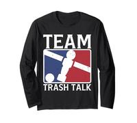 Team Trash Talk Fun Foosball Player Quote Long Sleeve T-Shirt