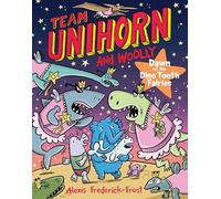 Team Unihorn and Woolly #3: Dawn of the Dino Tooth Fairies: A Graphic Novel
