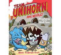 Team Unihorn and Woolly #4: Creatures from the Skull Cave : A Graphic Novel