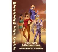Team-Ups and Crossovers: Volume 6 (Wearing the Cape)