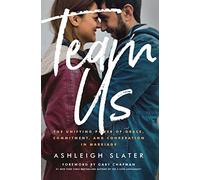 Team Us: The Unifying Power of Grace, Commitment, and Cooperation in Marriage