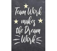TEAM WORK MAKES A DREAM WORK: Lined Blank Notebook Journal