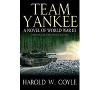 Team Yankee: A Novel of World War III - Revised & Expanded Edition (Casemate Fiction)
