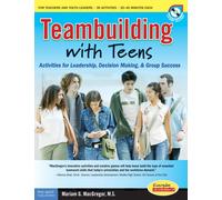 Teambuilding with Teens : Interactive Activities for Leadership, Communication, and Group Success