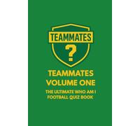 Teammates; Volume One: The Ultimate Who Am I Football Quiz Book