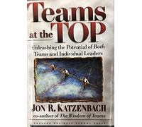 Teams at the Top: Unleashing the Potential of Both Teams and Individual Leaders