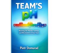 Team's pH: Boosting the Morale, Synergy and Effectiveness of Your Team