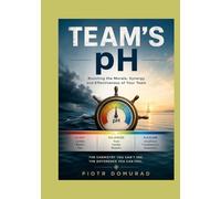 Team's pH: Boosting the Morale, Synergy and Effectiveness of Your Team (The Acumen Series)