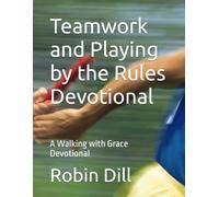 Teamwork and Playing by the Rules Devotional: A Walking with Grace Devotional (Walking with Grace Devotionals)