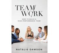 TeamWork: How to Build a High-Performance Team