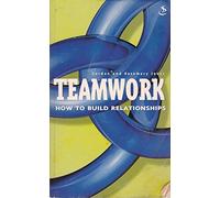 Teamwork: How to Build Relationships