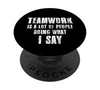 Teamwork Is A Lot Of People Doing What I Say Coaching PopSockets Adhesive PopGrip