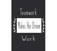 Teamwork Makes The Dream Work: Numbered page, journal / notebook Coworker, Employees Appreciation Gifts, Gifts for Coworker Best Gag Gift, Team Gifts, ... Best Team Ever