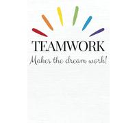 Teamwork Makes the Dream Work - Team Appreciation Gift/ Team Thank You Gift: 6x9 - 120 page - Blank Lined Notebook - circle the date - (Matte Cover)