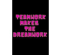 Teamwork Makes The Dreamwork: Positive Afirmation Motivational and Inspirational Notebook For Worker
