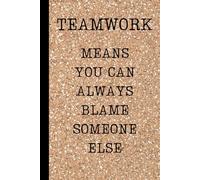 Teamwork Means You Can Always Blame Someone Else: 6 x 9 in 200 Grid Pages Fat Notebook Productivity Journal For Work School