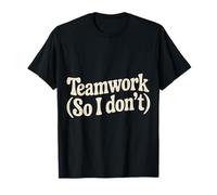 Teamwork So I Don't Anti-Social Employee Jokes - T-Shirt
