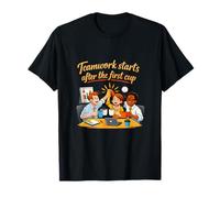 Teamwork Starts After The First Cup Office Humor T-Shirt