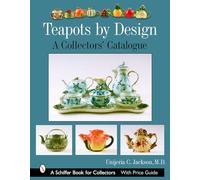 TEAPOTS BY DESIGN (Schiffer Book for Collectors): A Collectors' Catalogue