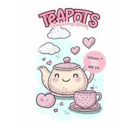 Teapots Colouring Book Vol. 1: A Charming and Creative Colouring Experience for Kids Ages 3-5: Explore Over 30+ Elegant Teapot Shapes and Patterns ... and Easy Colouring Designs for Young Artists