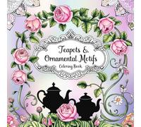 Teapots & Ornamental Motifs Coloring Book: Elegance in Every Line