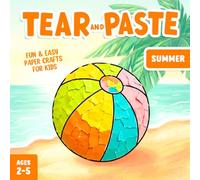 Tear and Paste Summer Crafts for Kids 2-5: A Fun Paper Art Activity Book to Teach Your Toddler Creativity and Fine Motor Skills!