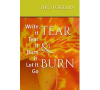 Tear & Burn: Write it Tear it Burn it Let It Go