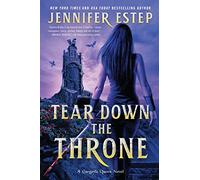 Tear Down the Throne: A High-Stakes Epic Fantasy of Royal Intrigue and Dangerous Alliances: 2 (A Gargoyle Queen Novel, 2)