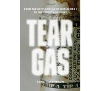 Tear Gas: From the Battlefields of WWI to the Streets of Today