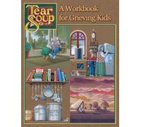 Tear Soup: A Workbook for Grieving Kids