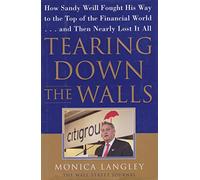 Tearing Down the Walls: How Sandy Weill Fought His Way to the Top of the Financial World (Wall Street Journal Book)