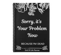 Tearmier A4 End of Life Planner, Sorry It’s Your Problem Now Because I'm Dead, End of Life Planner Organizer Notebook, If I Die Organizer Binder, Guided Final Arrangements When I'M Gone