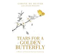 Tears for a Golden Butterfly: A Memoir of Grief and Spiritual Awakening