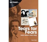 Tears For Fears On Track: Every Album, Every Song (On Track)