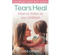 Tears Heal: How to listen to our children