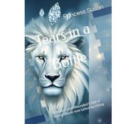 Tears in a Bottle: A Broken and Wounded Child of Sexual Abuse now Loved by a King