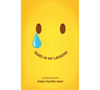 Tears in My Lasagna: An Anthology of Grief