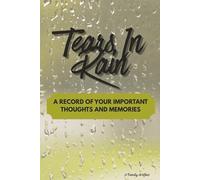 Tears In Rain: A Record of Your Important Thoughts and Memories