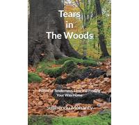 Tears in the Woods: Poems of Tenderness, Loss and Finding Your Way Home