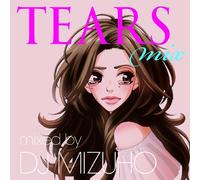 TEARS MIX MIXED BY DJ HIROKI