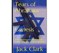 Tears of Abraham: Genesis: The Mossad's Prodigal Daughter has returned