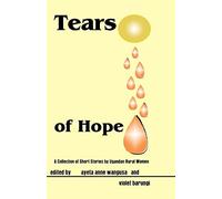 Tears of Hope. a Collection of Short Stories by Ugandan Rural Women