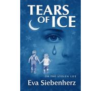 Tears of Ice: Or The Stolen Life