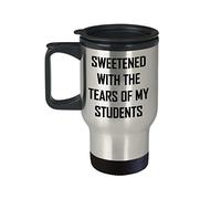 Tears Of My Students Travel Mug - Sweetened - Teacher Gift Mug