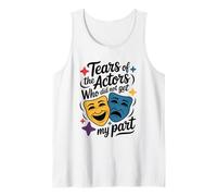 Tears of The Actors Who Did Not Get My Part, Stage Performer Tank Top