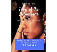 Tears of the Deflowered: Silent No More: 1 (Deflowered Lyric)