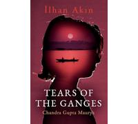 Tears Of The Ganges: Chandra Gupta Maurya