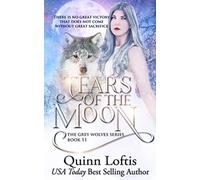 Tears of the Moon: Book 11 of the Grey Wolves Series