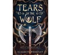 Tears of the Wolf: 1 (Wrath and Weeping)