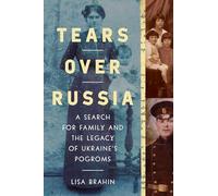 Tears Over Russia: A Search for Family and the Legacy of Ukraine's Pogroms